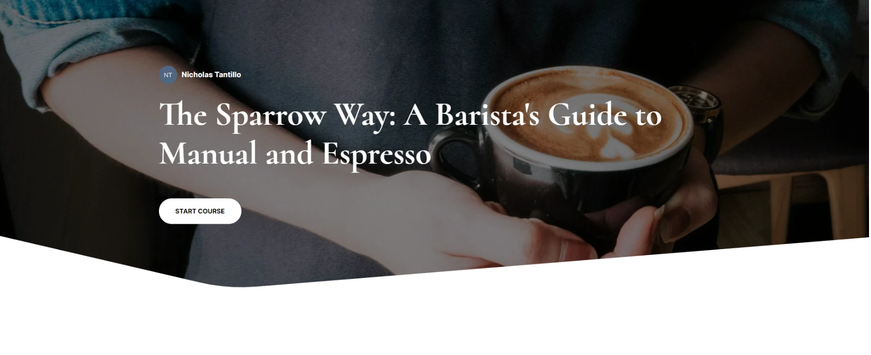 Course cover for The Sparrow Way: A Barista's Guide to Manual and Espresso, showing a latte held in two hands, with a Start Course button